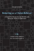 Behaving as a Christ-Believer Behaving as a Christ-Believer