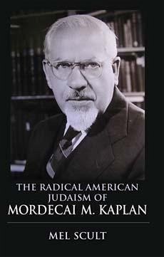 Radical American Judaism of Mordecai M. Kaplan - Scult, Mel