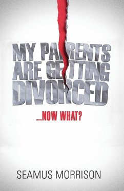 My Parents are Getting Divorced...Now What? - Morrison, Seamus