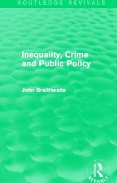 Inequality, Crime and Public Policy (Routledge Revivals) - Braithwaite, John