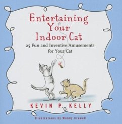 Entertaining Your Indoor Cat - Kelly, Kevin P