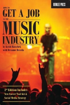 How to Get a Job in the Music Industry - Hatschek, Keith; Beseda, Breanne