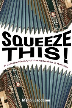 Squeeze This!: A Cultural History of the Accordion in America - Jacobson, Marion