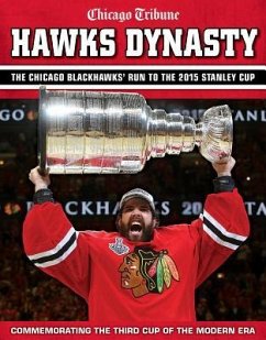 Hawks Dynasty: The Chicago Blackhawks' Run to the 2015 Stanley Cup - Chicago Tribune
