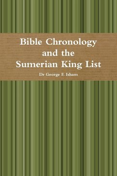 Bible Chronology and the Sumerian King List - Isham, George F.