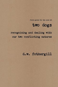 Two Dogs recognizing and dealing with our two conflicting natures - Fothergill, D. W.