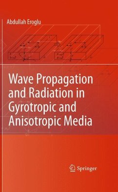 Wave Propagation and Radiation in Gyrotropic and Anisotropic Media - Eroglu, Abdullah