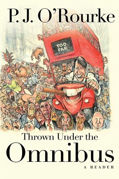Thrown Under the Omnibus: A Reader - O'Rourke, P. J.
