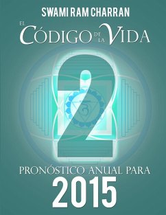 El Código de la Vida #2 Pronóstico Anual Para 2015 - Charran, Swami Ram