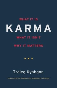 Karma: What It Is, What It Isn't, Why It Matters - Kyabgon, Traleg