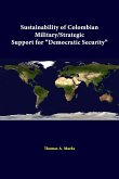 Sustainability Of Colombian Military/strategic Support For &quote;Democratic Security&quote;