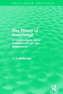 The Theory of Knowledge (Routledge Revivals) - Hobhouse, L T