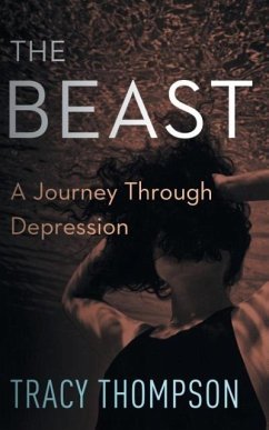 The Beast: A Journey Through Depression - Thompson, Tracy