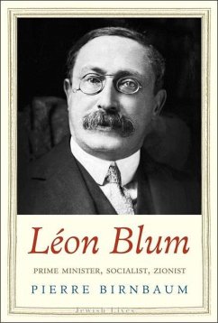 Léon Blum: Prime Minister, Socialist, Zionist - Birnbaum, Pierre