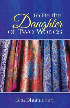 To Be the Daughter of Two Worlds - Bhattacharji, Gita