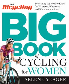 The Bicycling Big Book of Cycling for Women - Yeager, Selene; Editors of Bicycling Magazine