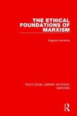 The Ethical Foundations of Marxism (Rle Marxism)