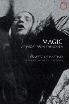 Magic - A Theory from the South - De Martino, Ernesto; Zinn, Dorothy Louise