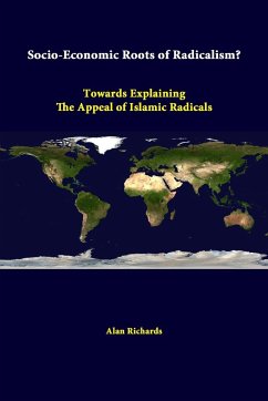 Socio-Economic Roots Of Radicalism? Towards Explaining The Appeal Of Islamic Radicals - Richards, Alan; Institute, Strategic Studies