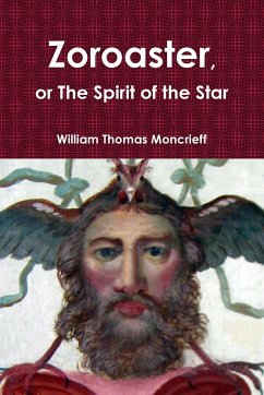 Zoroaster, or The Spirit of the Star - Moncrieff, William Thomas