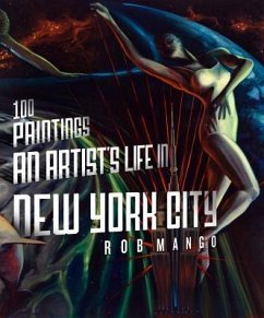 100 Paintings: An Artist's Life in New York City - Mango, Rob