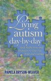 Living Autism Day-By-Day: Daily Reflections and Strategies to Give You Hope and Courage