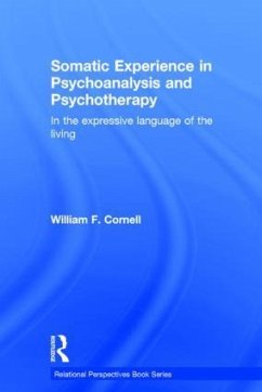 Somatic Experience in Psychoanalysis and Psychotherapy - Cornell, William F