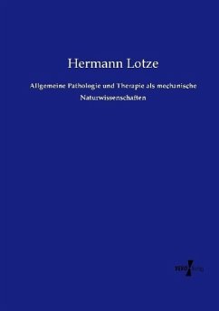 Allgemeine Pathologie und Therapie als mechanische Naturwissenschaften - Lotze, Hermann