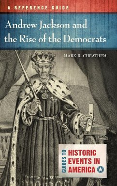 Andrew Jackson and the Rise of the Democrats - Cheathem, Mark