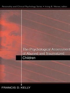 The Psychological Assessment of Abused and Traumatized Children - Kelly, Francis D