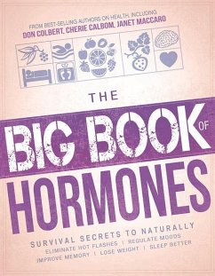 The Big Book of Hormones: Survival Secrets to Naturally Eliminate Hot Flashes, Regulate Your Moods, Improve Your Memory, Lose Weight, Sleep Bett - Editors, Siloam