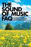 The Sound of Music FAQ: All That's Left to Know about Maria, the Von Trapps, and Our Favorite Things