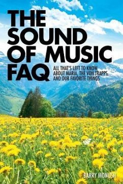 The Sound of Music FAQ: All That's Left to Know about Maria, the Von Trapps, and Our Favorite Things - Monush, Barry