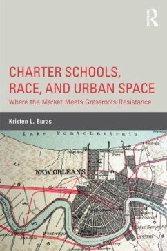 Charter Schools, Race, and Urban Space - Buras, Kristen L