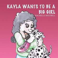 Kayla Wants to be a Big Girl - Mitchell, Rachelle