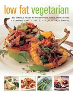 Low Fat Vegetarian: 180 Delicious Recipes for Healthy Soups, Salads, Main Courses and Desserts, Shown in Over 750 Photographs - Sheasby, Anne