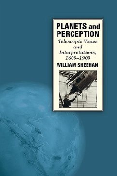 Planets and Perception: Telescopic Views and Interpretations, 1609-1909 - Sheehan, William