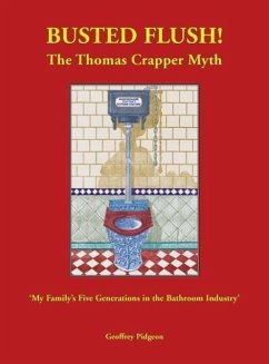 Busted Flush The Thomas Crapper Myth 'My Family's Five Generations in the Bathroom Industry' Hardcover | Indigo Chapters