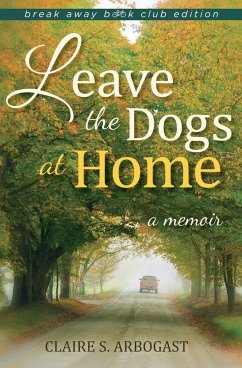 Leave the Dogs at Home - Arbogast, Claire S