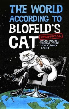 The World According to Blofeld's Cat: Unofficial Musings from the Volcano Lair - Blofeld'S Cat