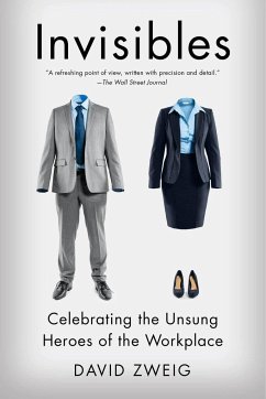 Invisibles: Celebrating the Unsung Heroes of the Workplace - Zweig, David