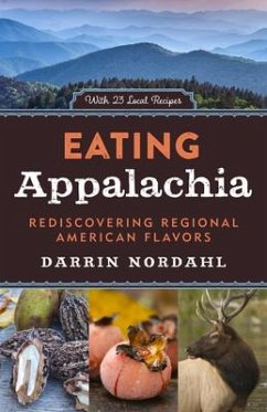 Eating Appalachia: Rediscovering Regional American Flavors - Nordahl, Darrin