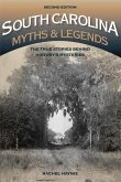South Carolina Myths and Legends: The True Stories Behind History S Mysteries
