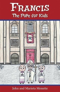 Francis, the Pope for Kids - Monette, John