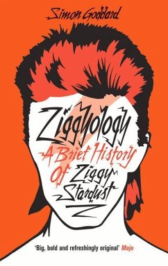Ziggyology: A Brief History of Ziggy Stardust - Goddard, Simon