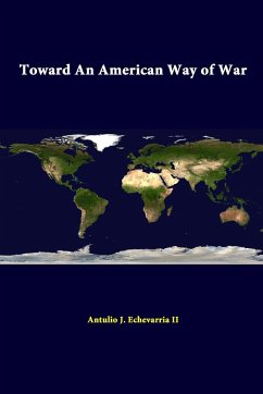 Toward An American Way Of War - Echevarria Ii, Antulio J.; Institute, Strategic Studies