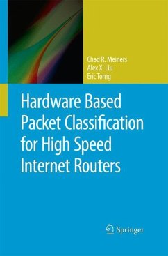 Hardware Based Packet Classification for High Speed Internet Routers - Meiners, Chad R.;Liu, Alex X.;Torng, Eric