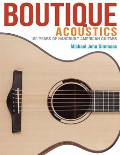 Boutique Acoustics: 180 Years of Hand-Built American Guitars - Simmons, Michael John