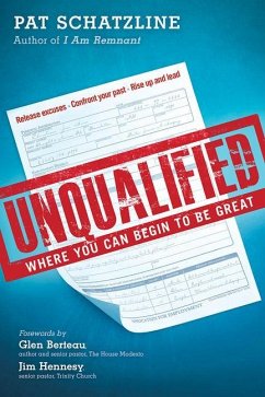 Unqualified: Where You Can Begin to Be Great - Schatzline, Pat