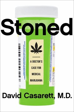 Stoned: A Doctor's Case for Medical Marijuana - Casarett, David